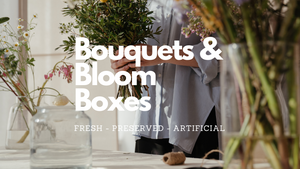 bouquets and bloom boxes